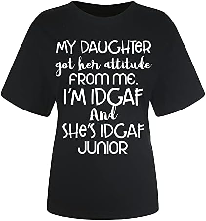 Moja kćerka je njen stav za mene majice žene pismo Print Kratak rukav posada vrat Tee Tops ljeto Casual T-Shirt